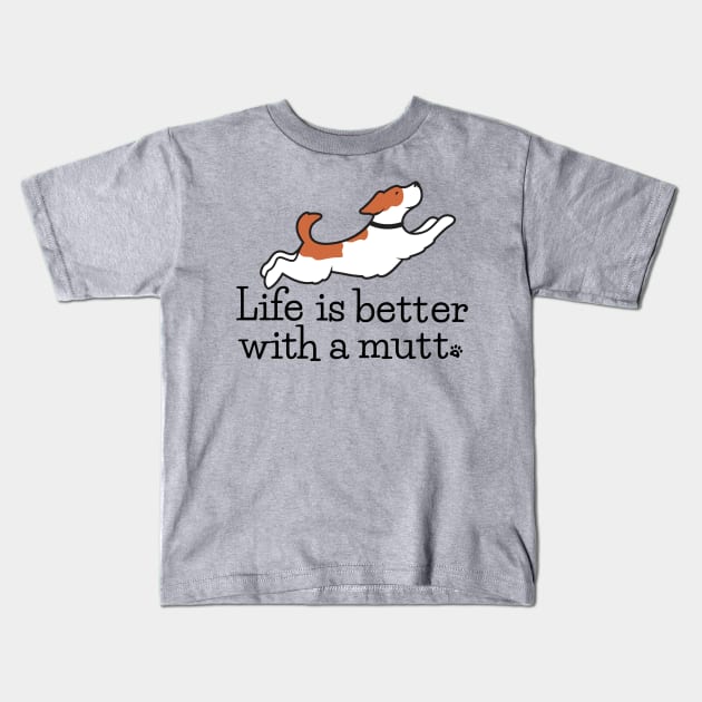 Life is Better with A Mutt Kids T-Shirt by EMR_Designs